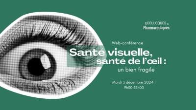 Santé visuelle, santé de l’oeil : un bien fragile